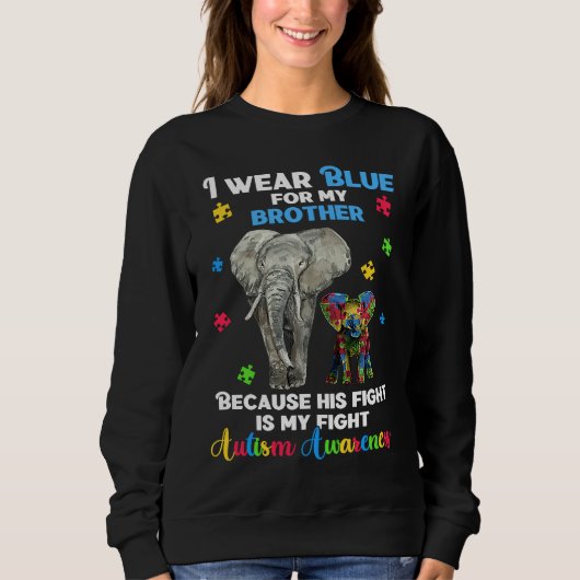 Autistic Elephant I Wear Blue For My Brother Auti Sweatshirt (Vorderseite)