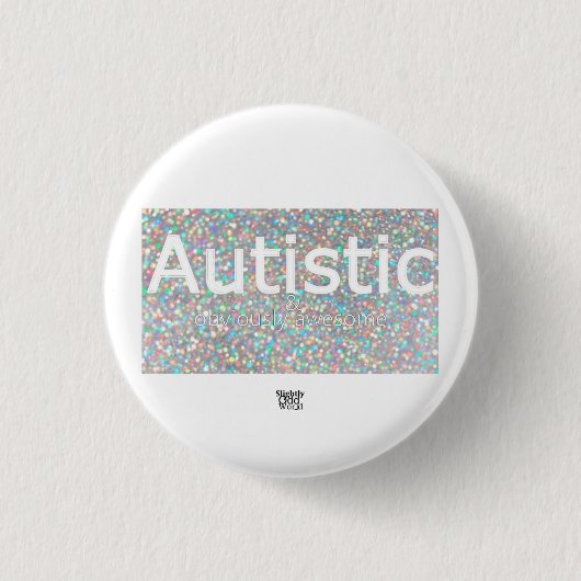 Autistic & (offensichtlich) Phantastisch! Neurodit Button (Vorderseite)