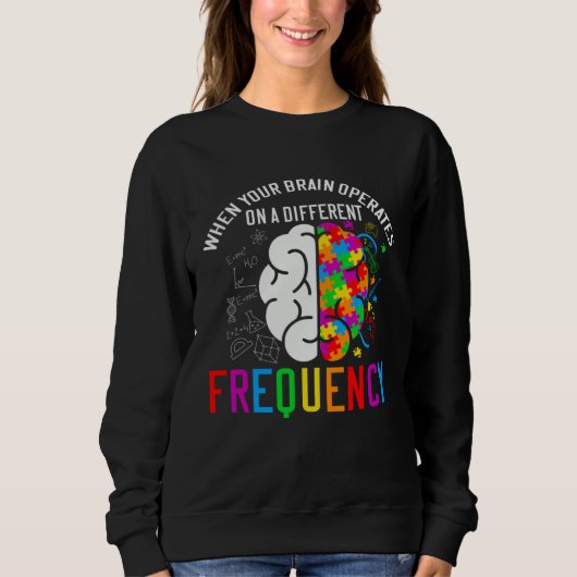 Autistic  When your brain operates  Autism Awarene Sweatshirt (Vorderseite)