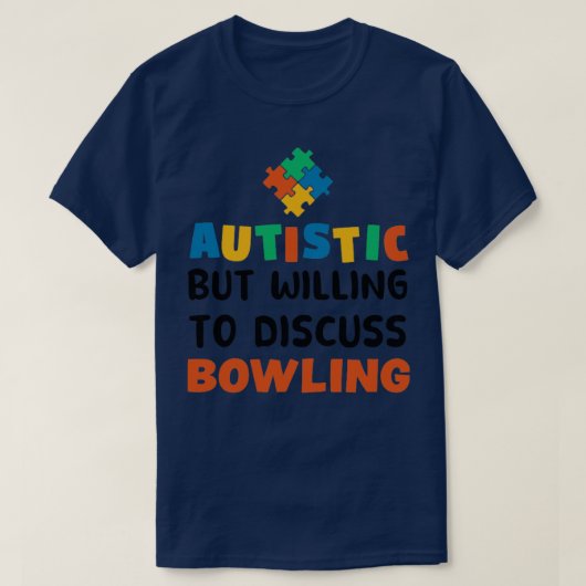 Autistisch, aber bereit, Bowling Autismus Gif zu d T-Shirt (Design vorne)