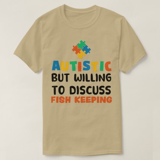Autistisch, aber bereit zu diskutieren Behaltend F T-Shirt (Design vorne)