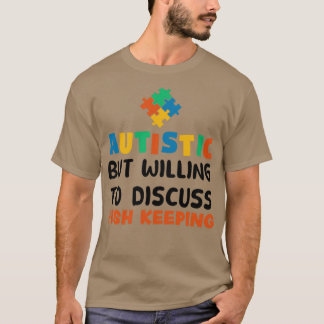 Autistisch, aber bereit zu diskutieren Behaltend F T-Shirt