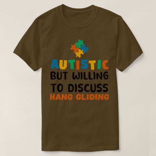 Autistisch, aber bereit zu diskutieren Hang Glidin T-Shirt (Design vorne)