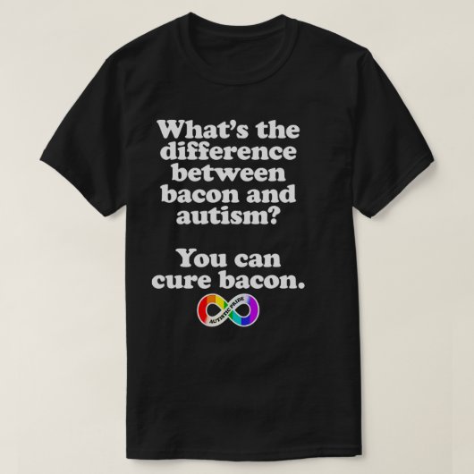 Autistischer Stolz Unterschied zwischen Bacon und T-Shirt (Design vorne)