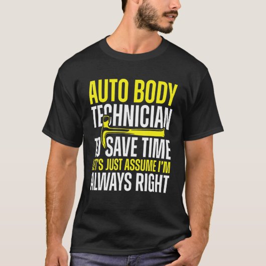 Auto Body Techniker immer rechts Maler Funny Ap T-Shirt (Vorderseite)
