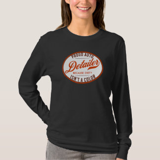 Auto-Detailer, weil Dirty kein Farbwagendeta ist T-Shirt