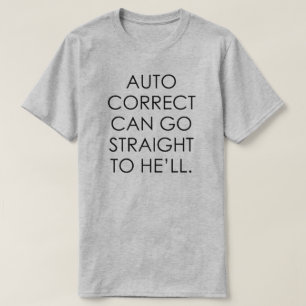AUTO KORREKT KANN GERADE GEHEN, UM ER WIRD. T-Shirt