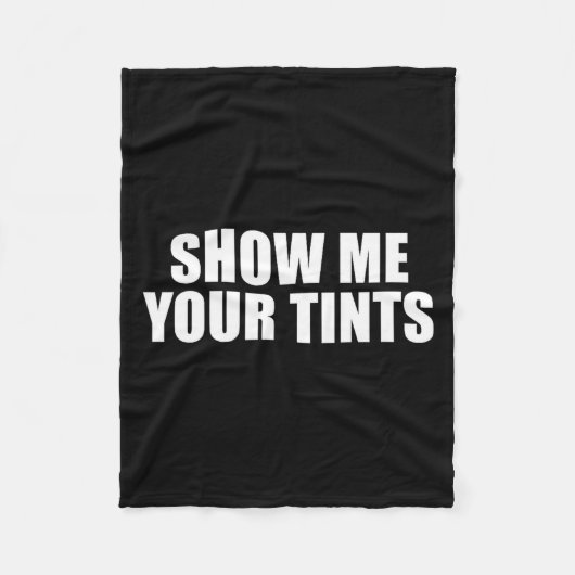 Auto Tinter Window Show Me Your Tints Funny  Fleecedecke (Vorderseite)