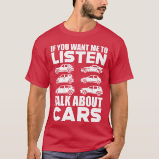 Auto Wenn du möchtest, dass ich zuhöre, rede über  T-Shirt