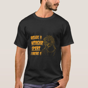 AUTOCAD EXPERTE IST HIER SO RELAX AUTOCAD PRO IST T-Shirt