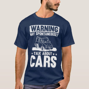 Autoliebhaber Warnung Kann Spontan Über C Reden T-Shirt
