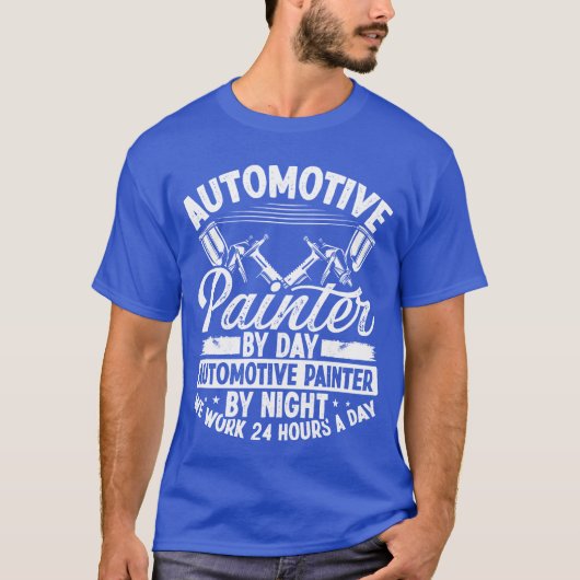 Automotive Car Painter 24 Hours Vehicle Sprayer fu T-Shirt (Vorderseite)