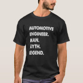 Automotive Engineer Man Myth Legend T-Shirt (Vorderseite)