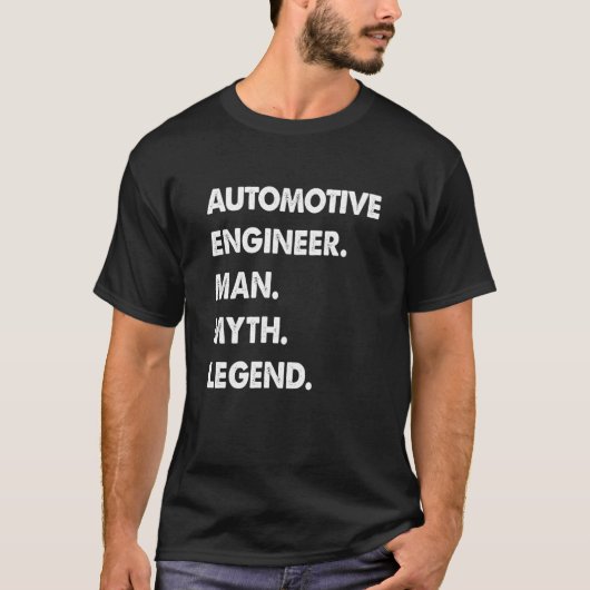 Automotive Engineer Man Myth Legend T-Shirt (Vorderseite)
