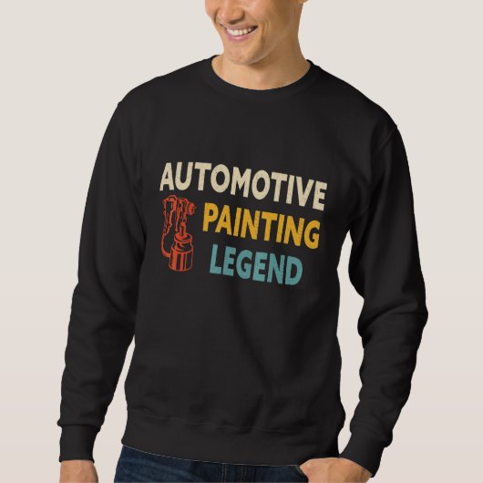 Automotive Painting Legend Automotive Painter Car Sweatshirt (Vorderseite)