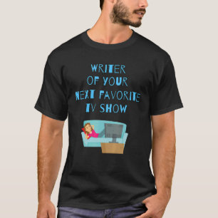 Autor Ihrer nächsten Lieblings-TV-Show_1 T-Shirt