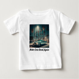 Autos wieder großartig machen baby t-shirt