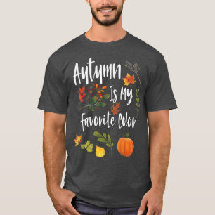 Autumn Is My Favorite ColorFall Season Design T-Shirt
