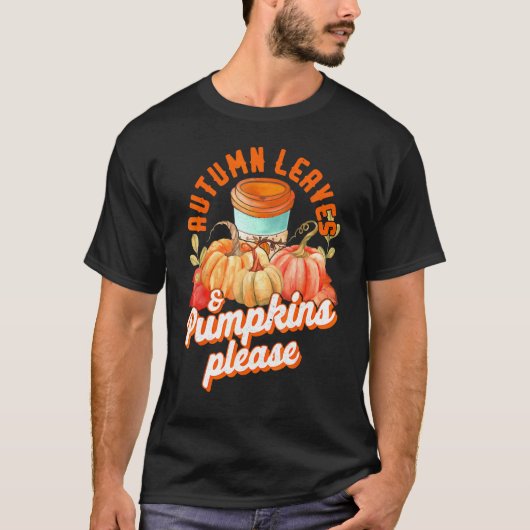Autumn Leaves & Pumpkin Please Thanksgiving T-Shirt (Vorderseite)
