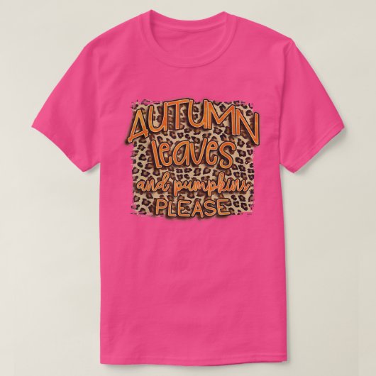 Autumn leopard Leaves And Pumpkins Please Fall Lov T-Shirt (Design vorne)