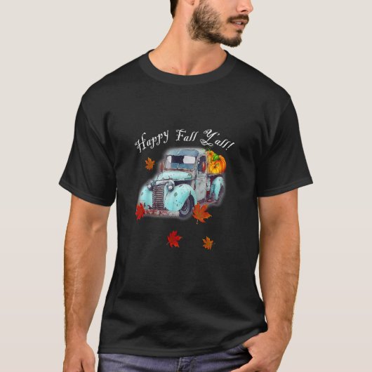 Autumn Quote Happy Fall Y'all Cute Old Truck & Pum T-Shirt (Vorderseite)