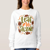 AUTUMN THEMA FUNNY LEAF MIR ALLEIN SWEATSHIRT (Vorderseite)