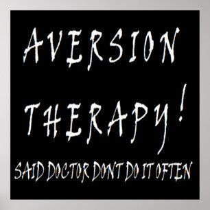 Aversion Therapy Design lustig für Ärzte Krankensc Poster