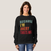Avery I m Everyone is Talking About Avery Sweatshirt (Vorne ganz)