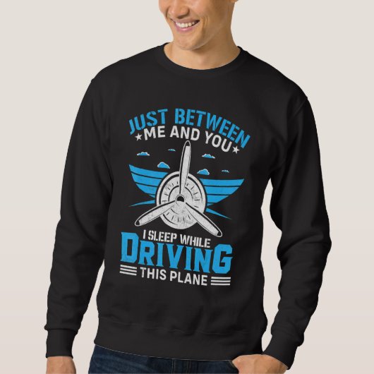 Aviator Aircraft Grapic Saying For Airline Pilot Sweatshirt (Vorderseite)