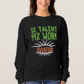 Aviator Profession career worker working quotes 1 Sweatshirt (Vorderseite)
