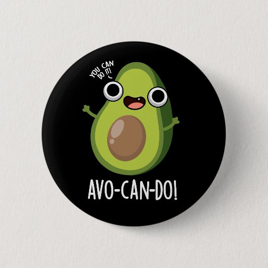 Avo-can-do Funny Avocado Pun Dark BG Button (Vorderseite)