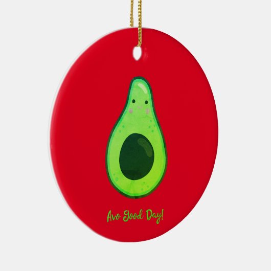 Avo Good Day Punny Avocado Keramik Ornament (Rechts)