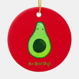 Avo Good Day Punny Avocado Keramik Ornament