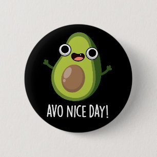 Avo Nice Day Funny Avocado Pun Dark BG Button