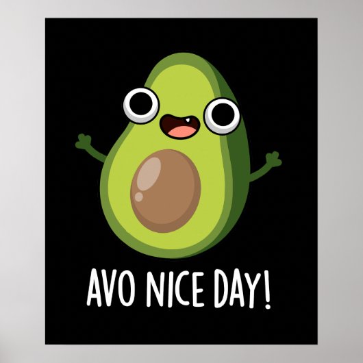 Avo Nice Day Funny Avocado Pun Dark BG Poster (Vorne)