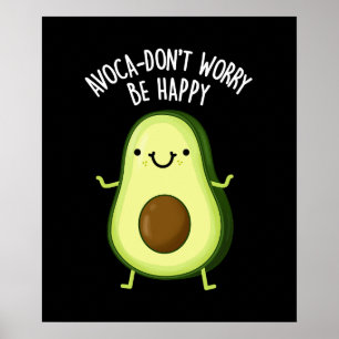 Avoca-don-not working Be Happy Avocado Pun Dark BG Poster