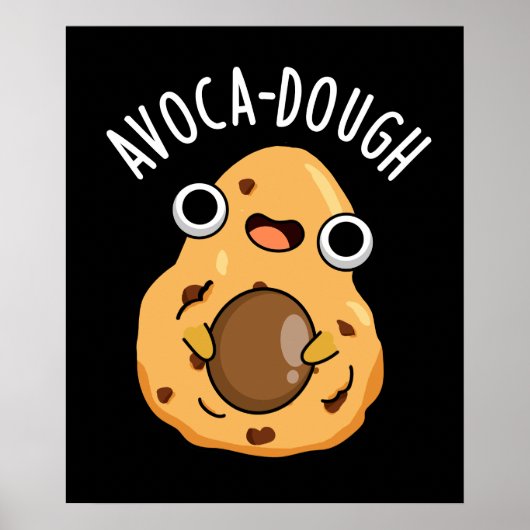 Avoca-dough Funny Avocado Pun Poster (Vorne)