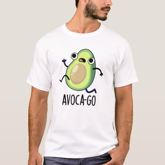 Avoca-go Funny Avocado Pun T-Shirt (Vorderseite)