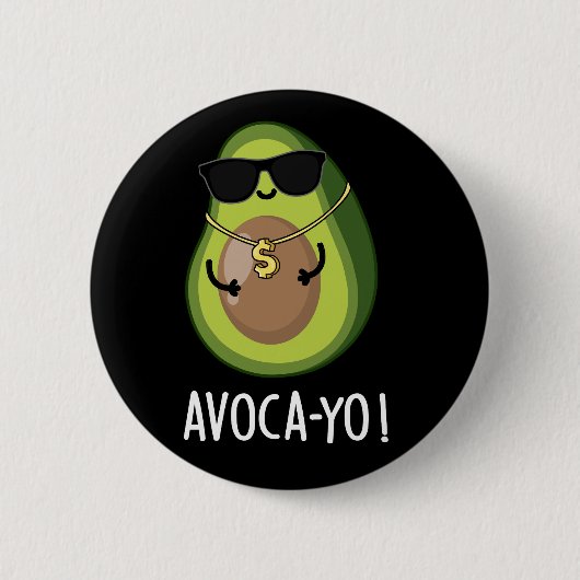Avoca-yo Funny Cool Avocado Pun Dark BG Button (Vorderseite)