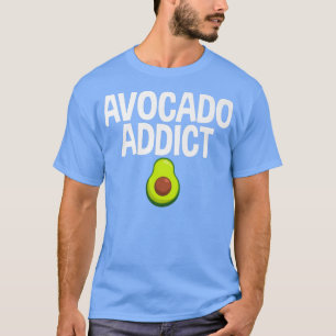 Avocado Addict Gag Sprichwort T-Shirt für Unise Ve
