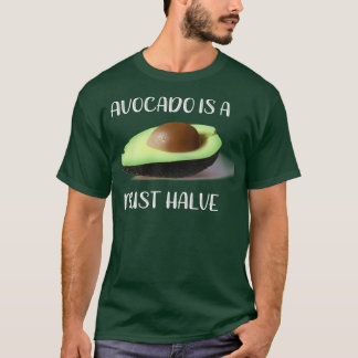 Avocado Avocados sind ein Must Halve Feinschmecker T-Shirt