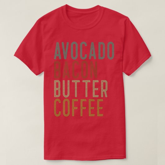 Avocado Bacon Butter Kaffee Keto T-Shirt (Design vorne)