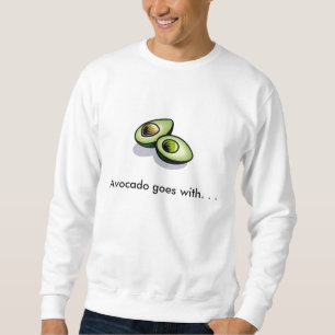 Avocado gehört zu. sweatshirt