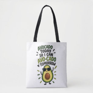 Avocado heute, damit ich morgen Avo-Cado kann Lust Tasche