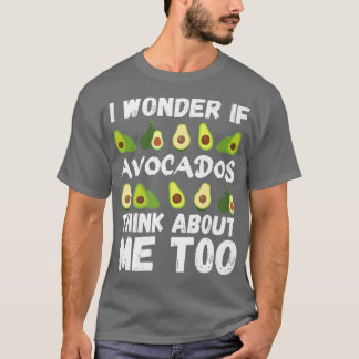 Avocado, ich frage mich, ob Avocados auch an mich T-Shirt