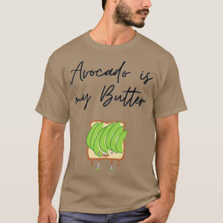 Avocado ist mein Butter Avocado Plausch T-Shirt