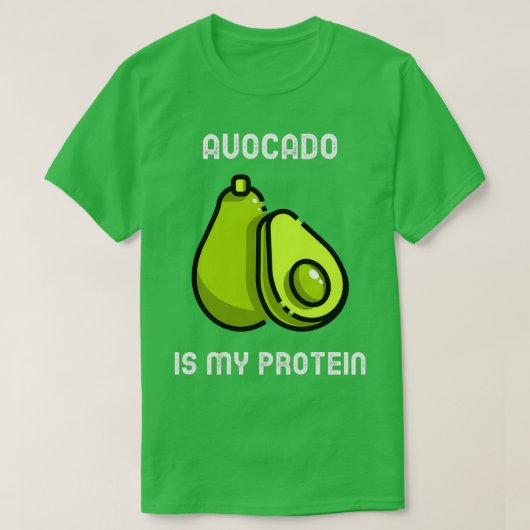 Avocado ist mein Protein niedliches Zitat T SHIRT (Design vorne)