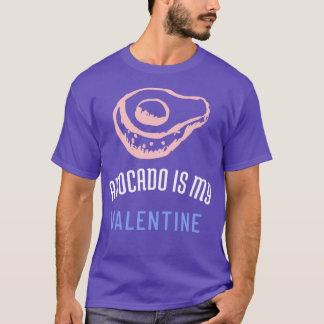 Avocado ist My Valentine 44 T-Shirt