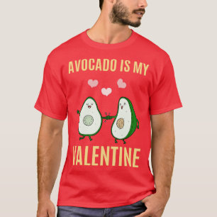 Avocado ist My Valentine 5 T-Shirt