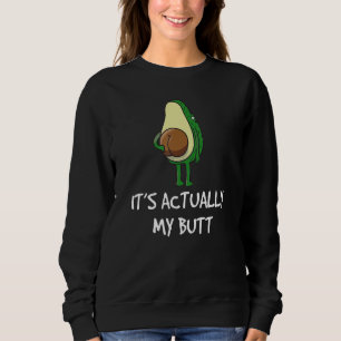 Avocado Sprichwort Itu2019s Eigentlich mein Hinter Sweatshirt